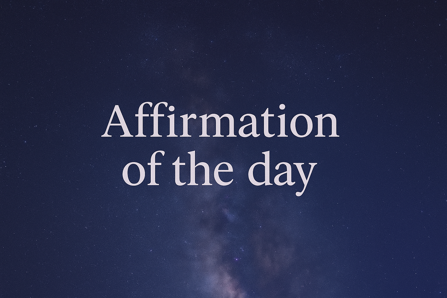 Affirmation of the day