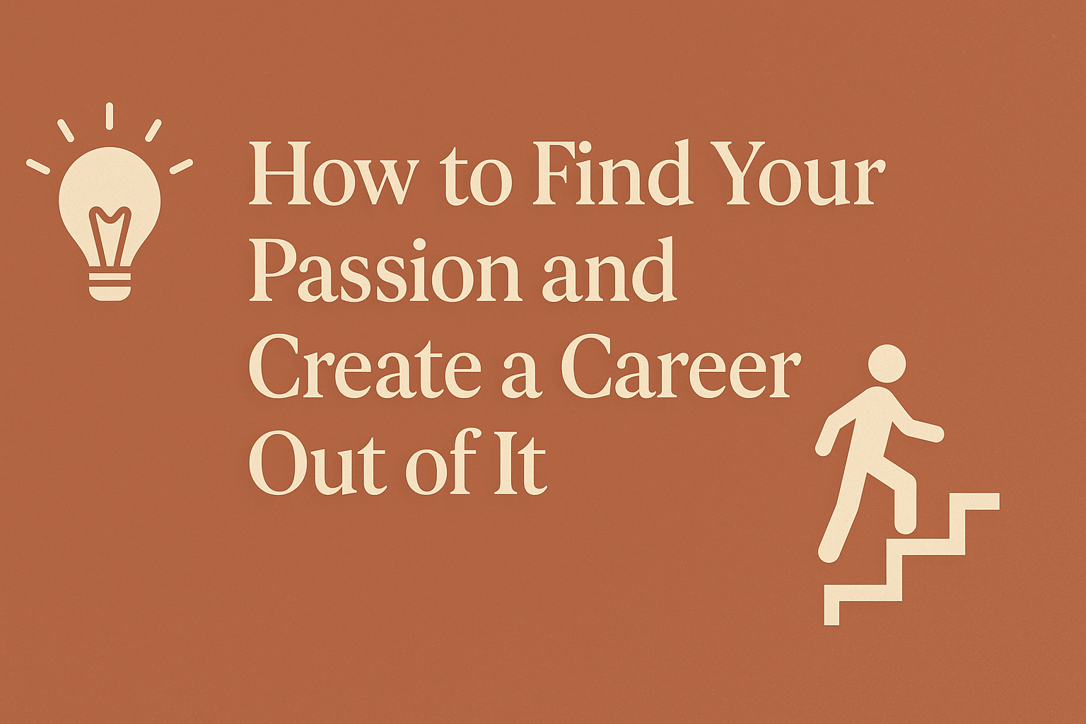 How to Find Your Passion and Create a Career Out of It