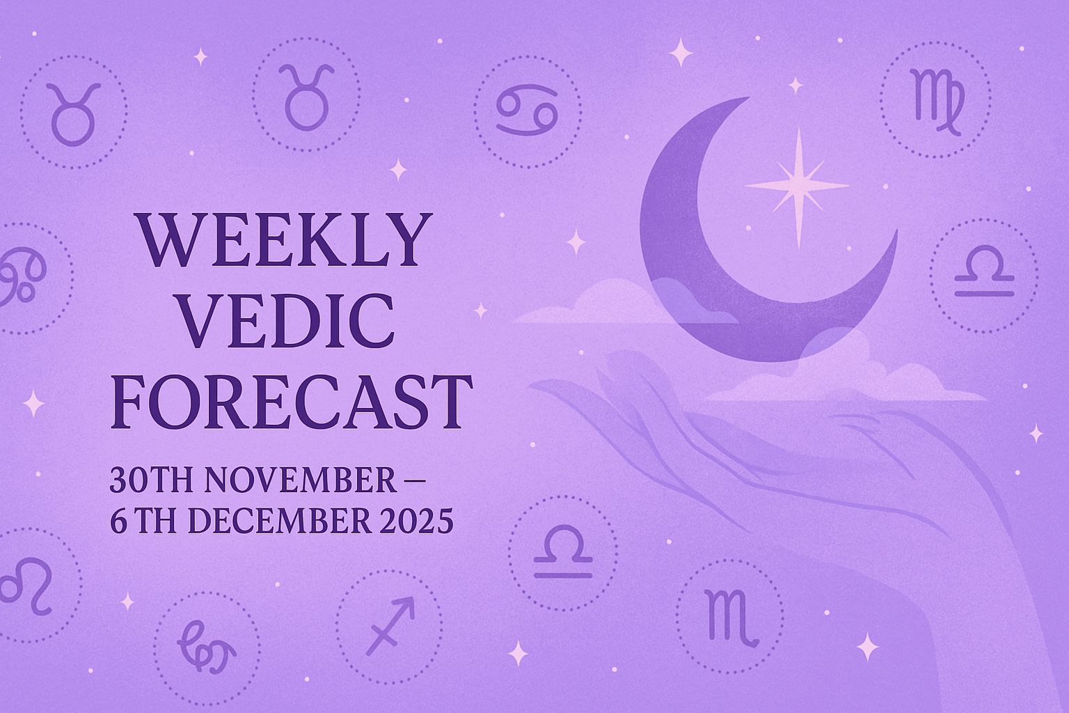 Weekly Vedic Forecast: 30th November – 6th December 2025