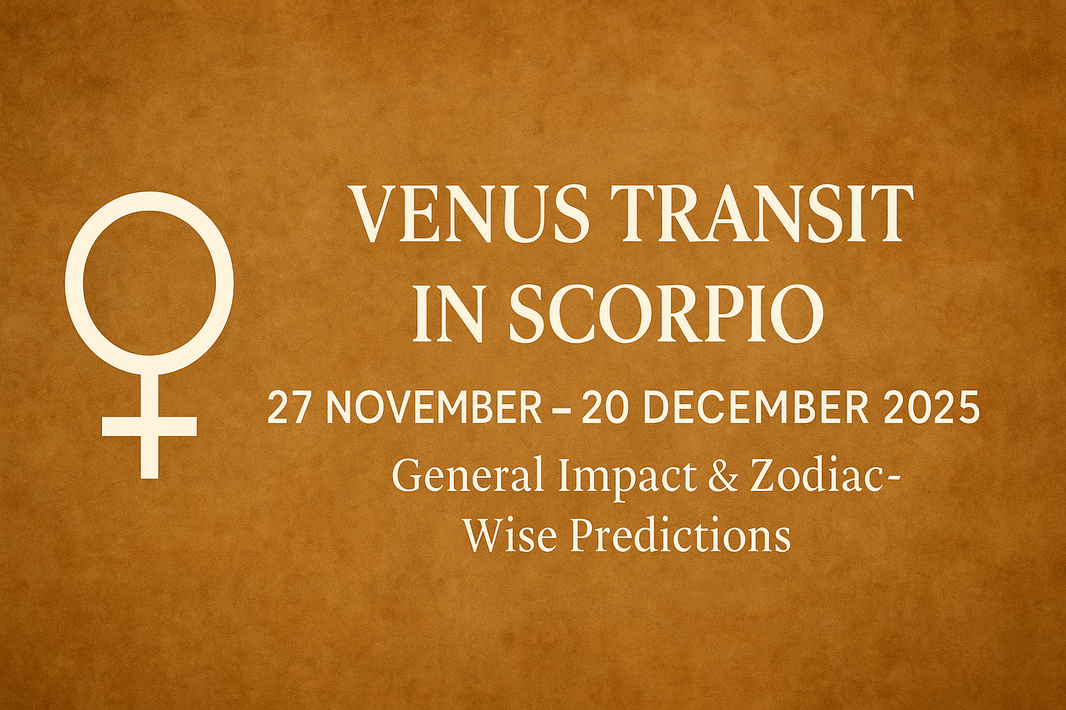 Venus Transit in Scorpio: 27 November – 20 December 2025