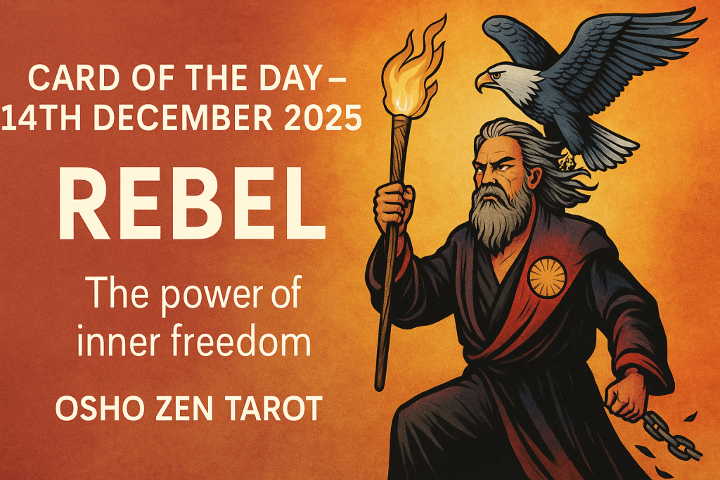 Card of the Day – 14th December 2025-Osho Zen Tarot: RebelOsho Zen Tarot:&nbsp;Rebel