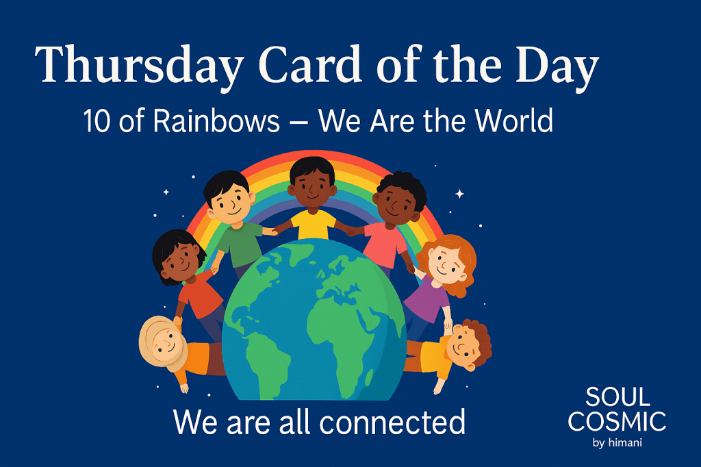 Thursday Card of the Day – 11th December 2025-Osho Zen Tarot: 10 of Rainbows – We Are the WorldOsho Zen Tarot: 10 of Rainbows – We Are the&nbsp;World
