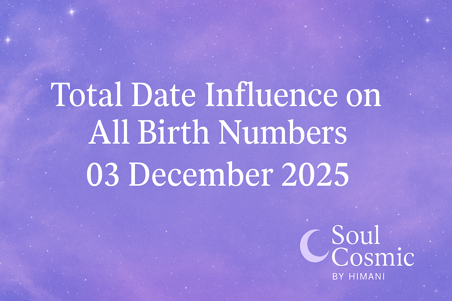 Total Date Influence on All Birth Numbers – 03 December 2025