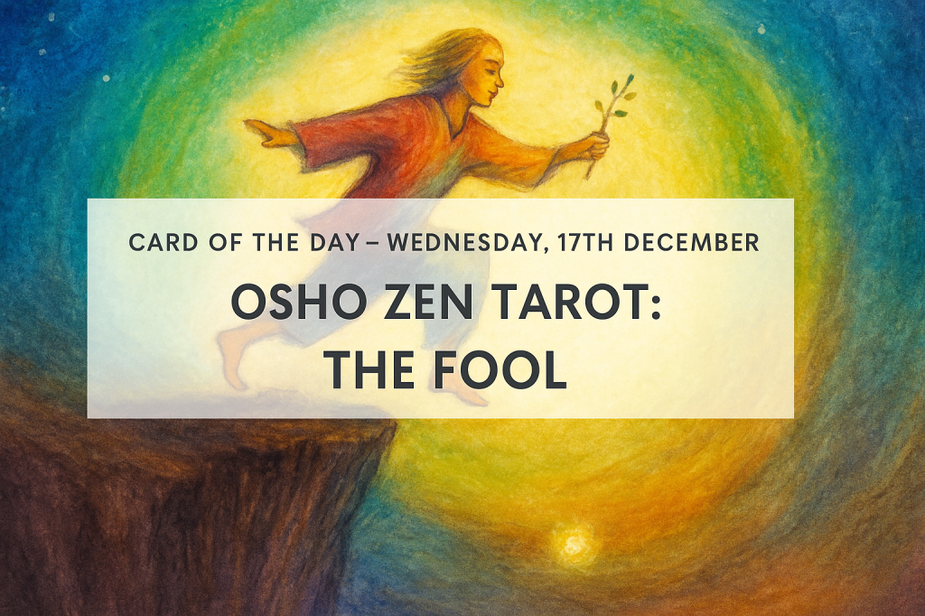 Card of the Day – Wednesday, 17th December-Osho Zen Tarot: The&nbsp;Fool