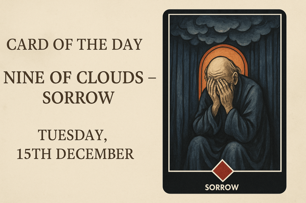 Card of the Day – Tuesday, 15th December-Osho Zen Tarot: Nine of Clouds –&nbsp;Sorrow
