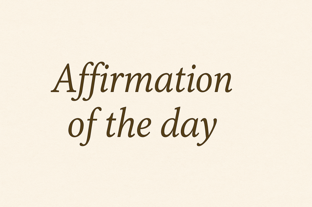 Affirmation of the&nbsp;day