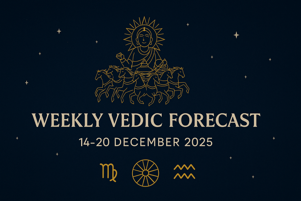 **Weekly Vedic Forecast: 14–20 December&nbsp;2025**