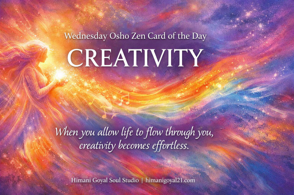 Wednesday Osho Zen Card of the Day:&nbsp;Creativity