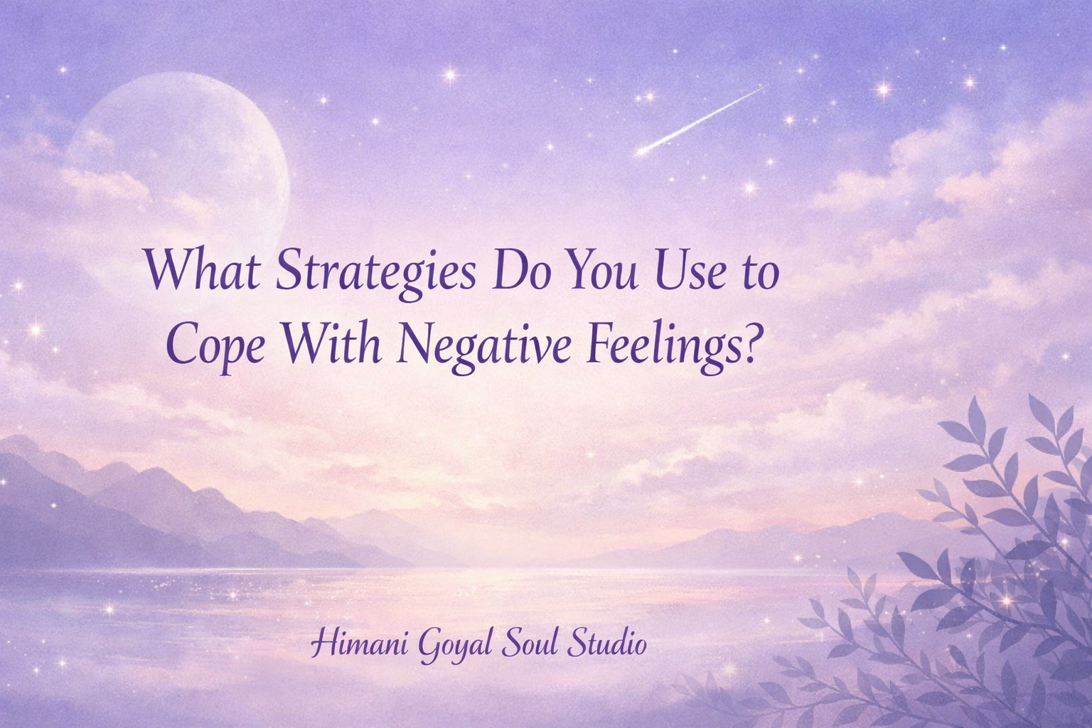 What Strategies Do You Use to Cope With Negative Feelings?
