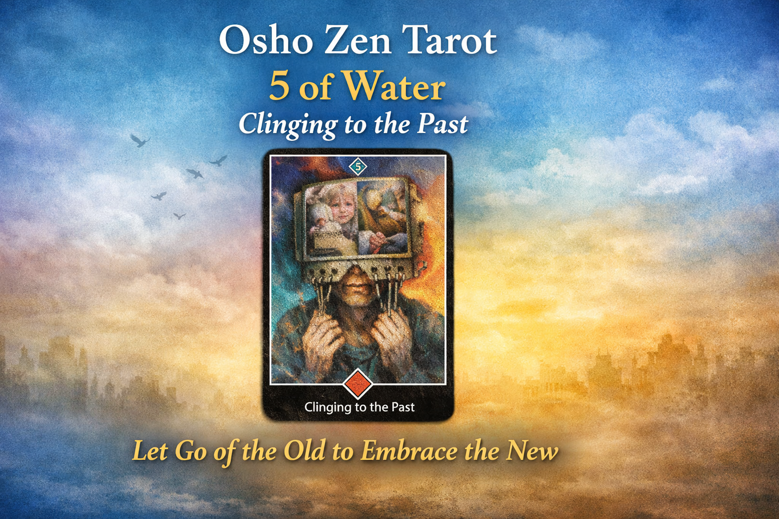 Osho Zen Tarot – Card of the Day 5 of Water – Clinging to the Past