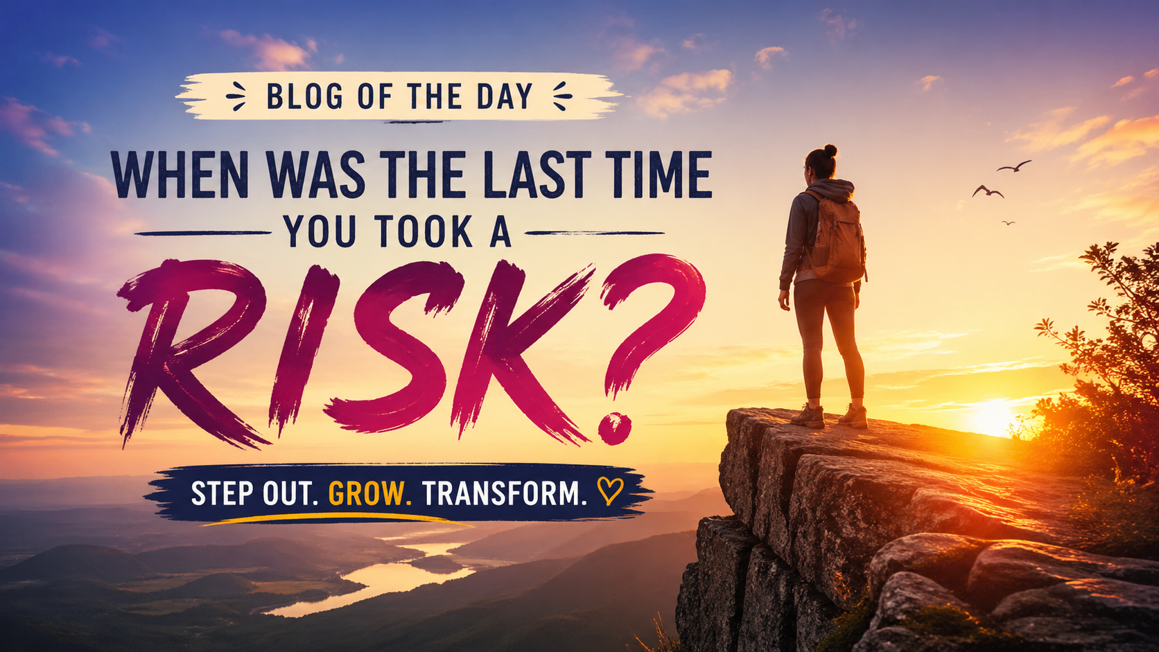 When is the last time you took a risk? How did it work out?