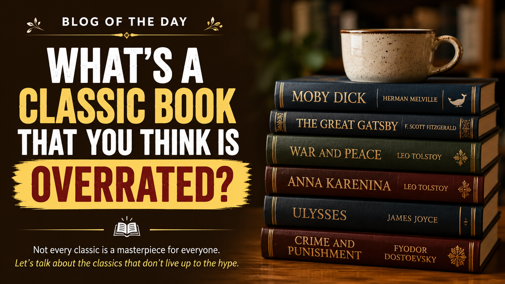 What’s a classic book that you think is overrated?