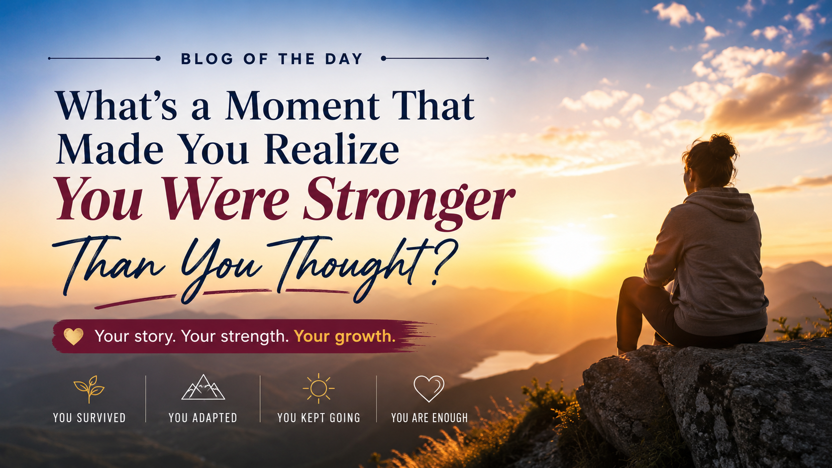 What’s a moment that made you realize you were stronger than you thought?