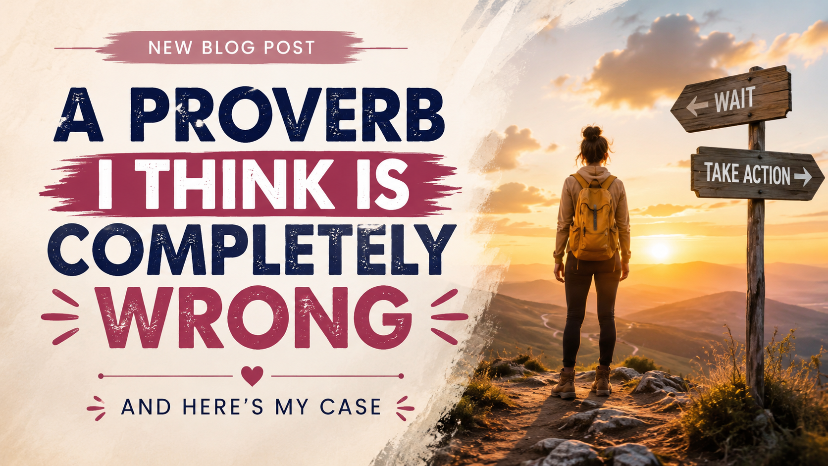 Share a proverb you think is completely wrong and make your case.