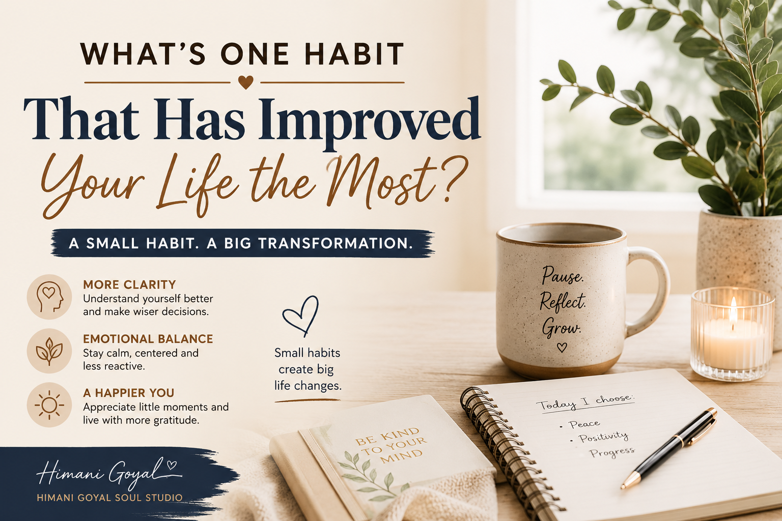 What’s one habit that has improved your life the most?