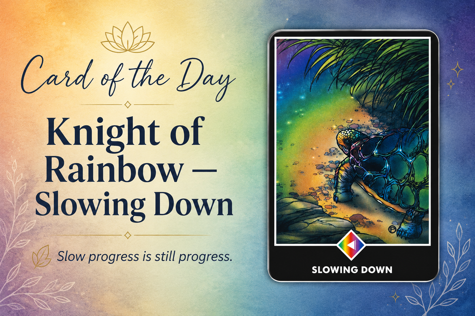 🌈 Card of the Day: Knight of Rainbow — Slowing Down