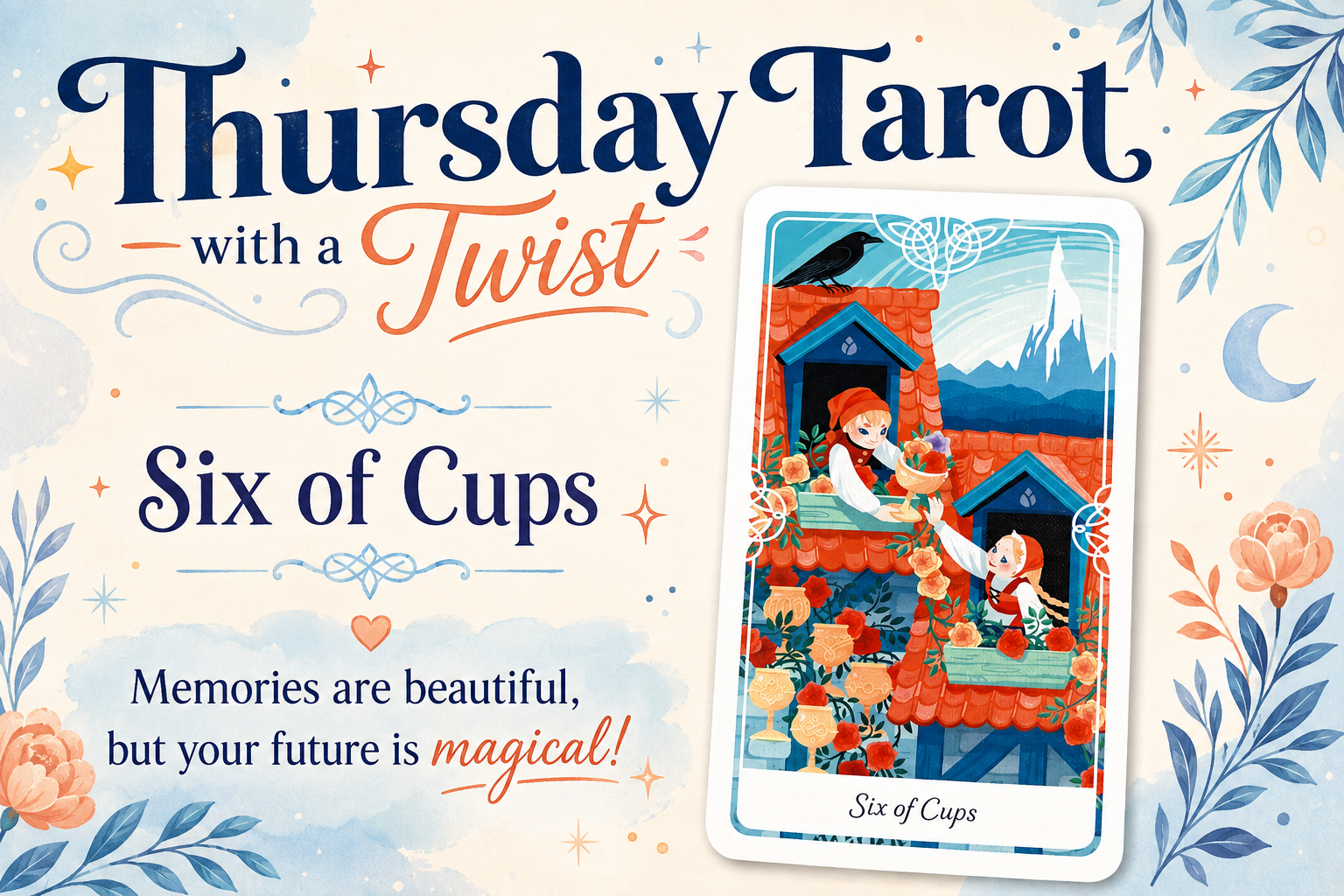 Thursday Tarot with a Twist: Six of Cups — When Nostalgia Comes Knocking! 🔮🌸