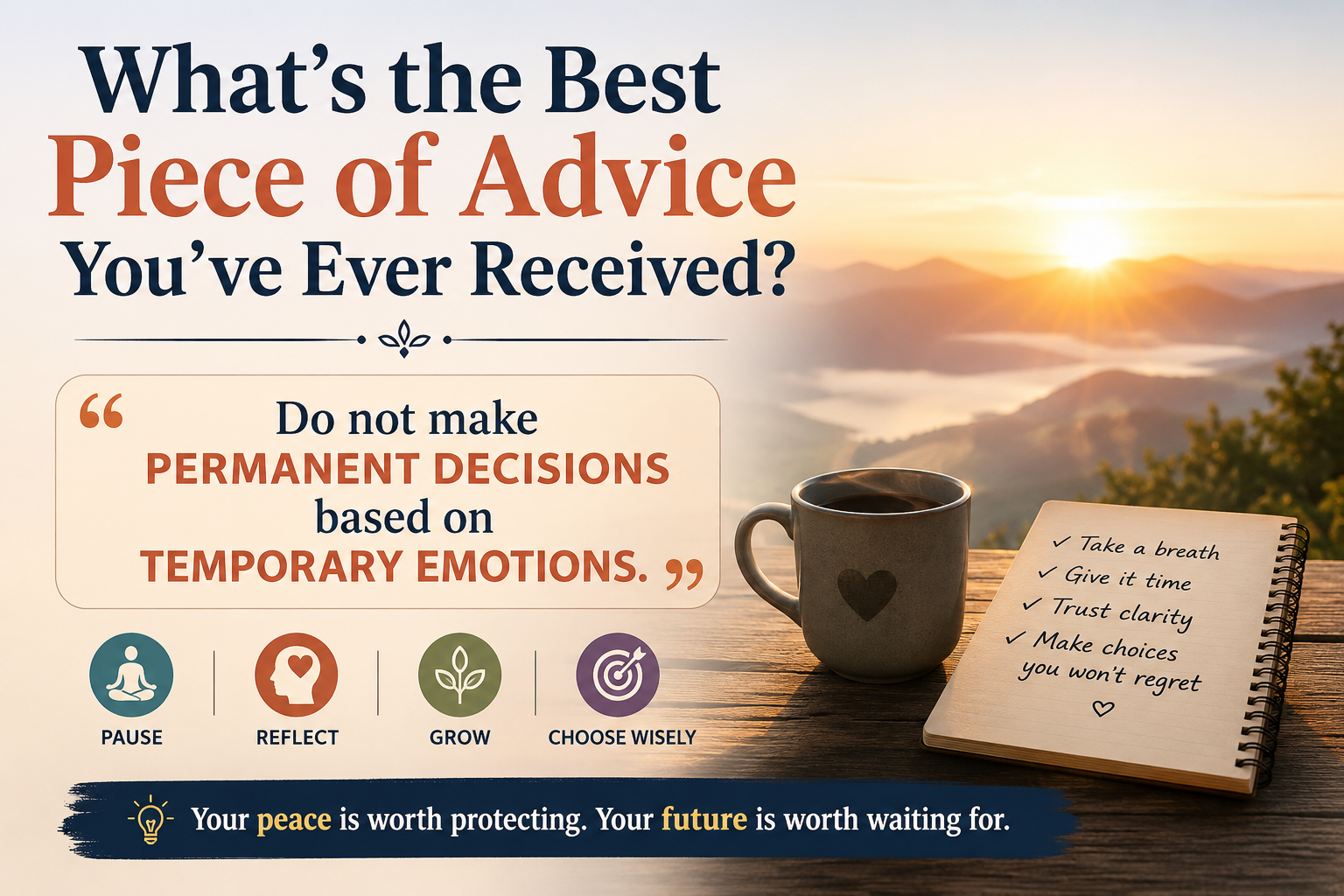 What’s the best piece of advice you’ve ever received?