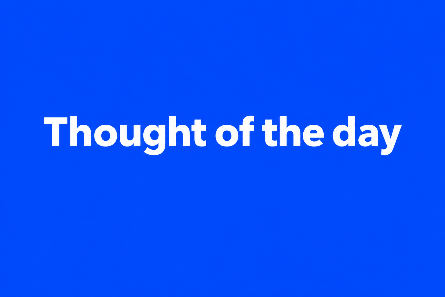 Thought of the day